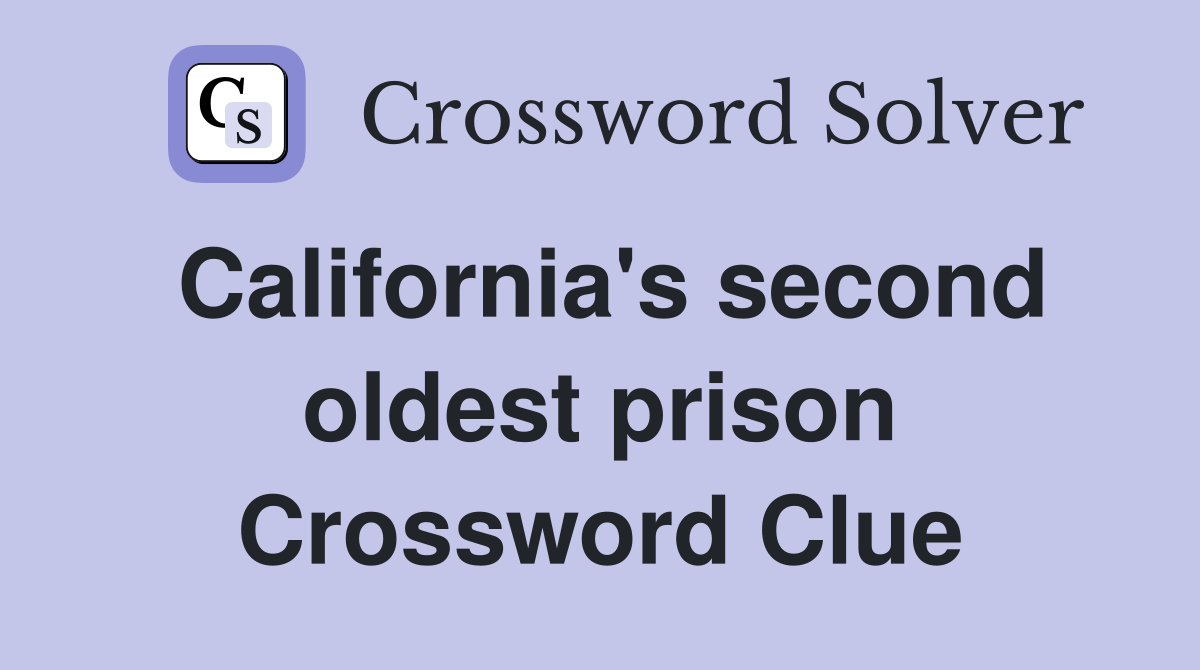 California's second oldest prison Crossword Clue