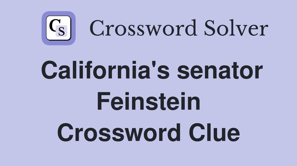 California's senator Feinstein Crossword Clue