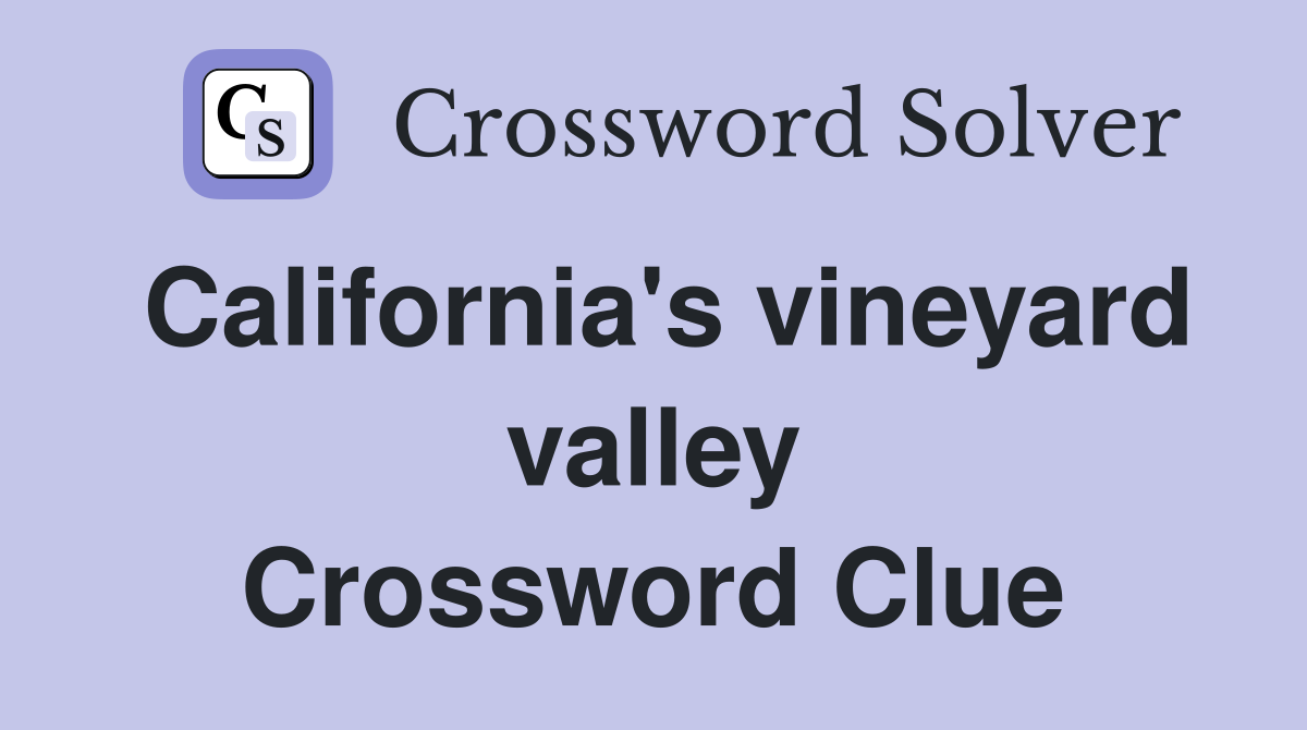 California's vineyard valley Crossword Clue