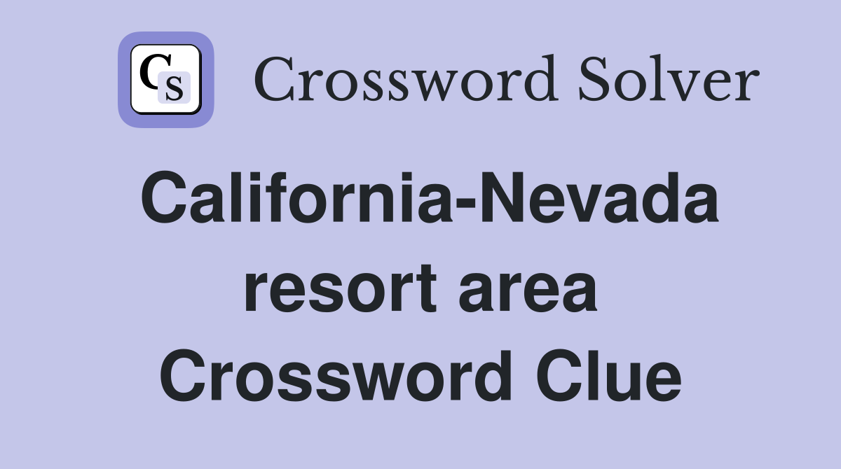California-Nevada resort area Crossword Clue