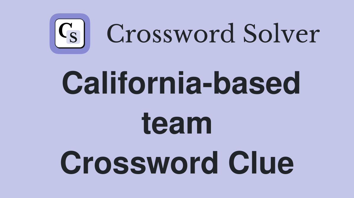 California-based team Crossword Clue