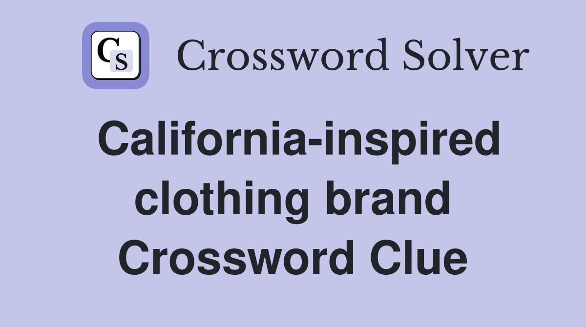California-inspired clothing brand Crossword Clue