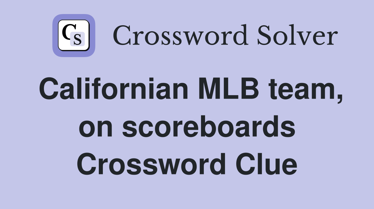 Californian MLB team, on scoreboards Crossword Clue