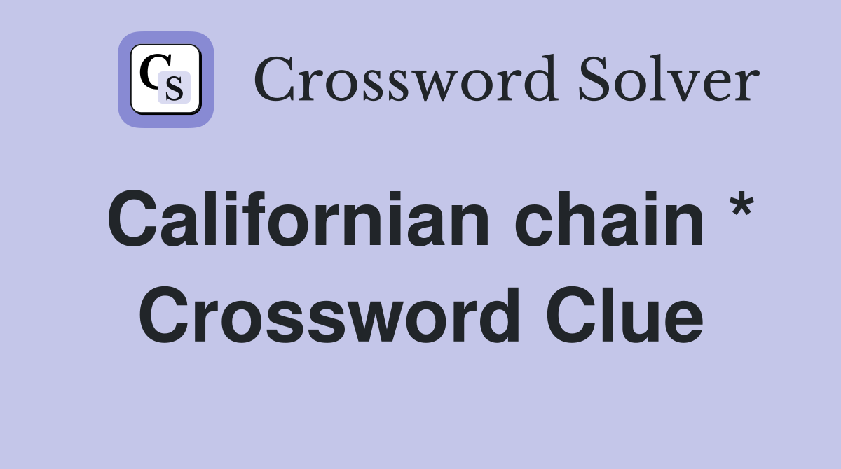 Californian chain * Crossword Clue