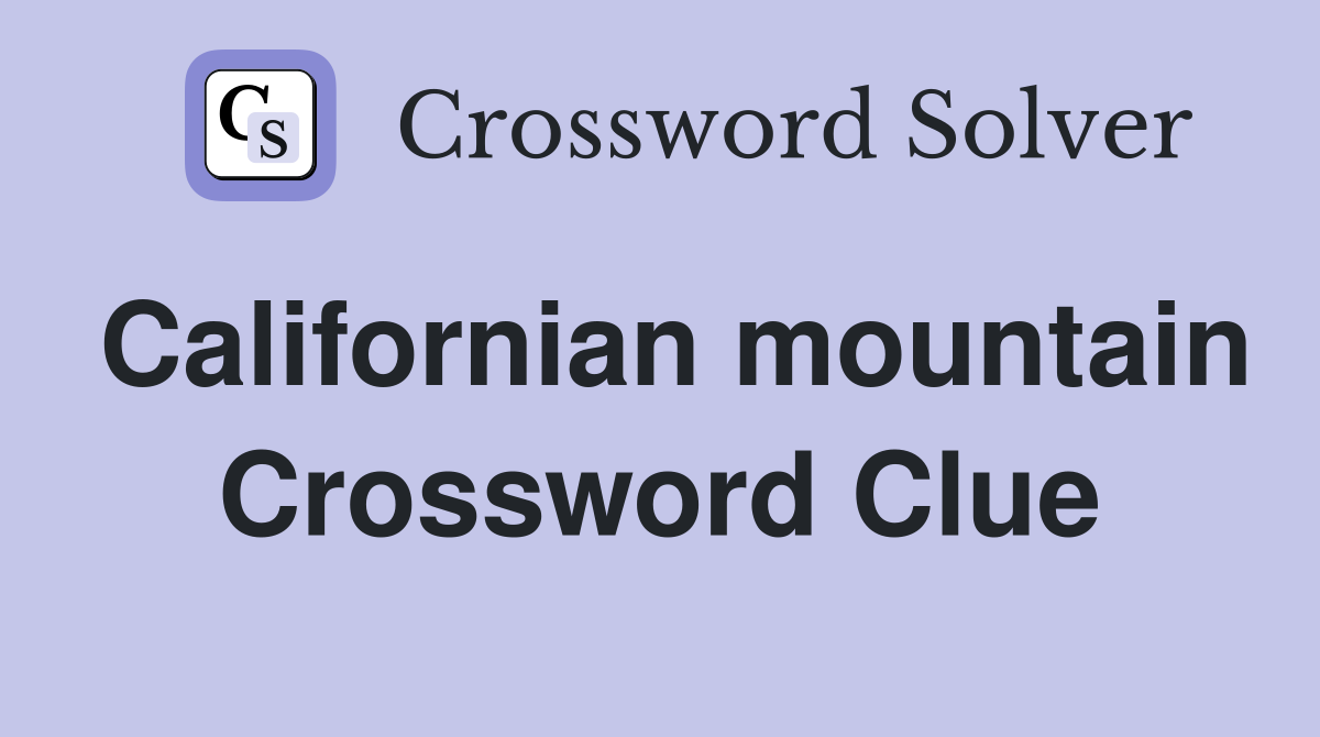 Californian mountain Crossword Clue