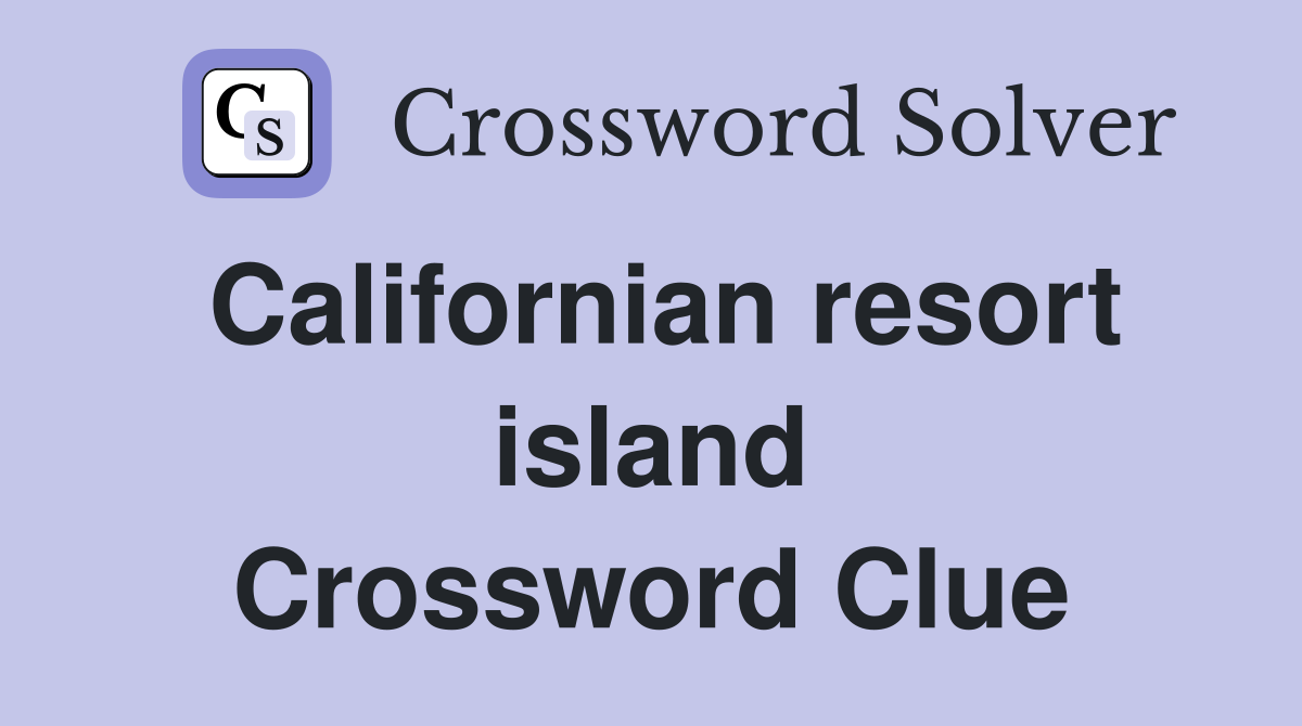 Californian resort island Crossword Clue