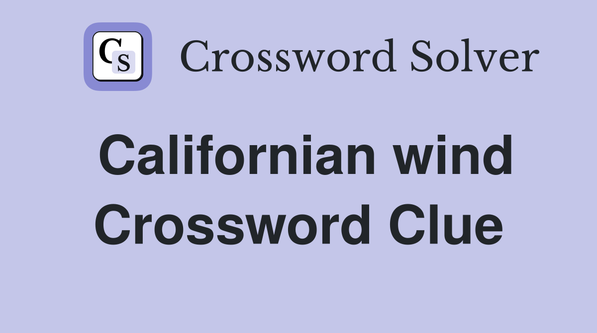 Californian wind Crossword Clue