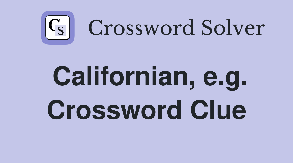 Californian, e.g. Crossword Clue