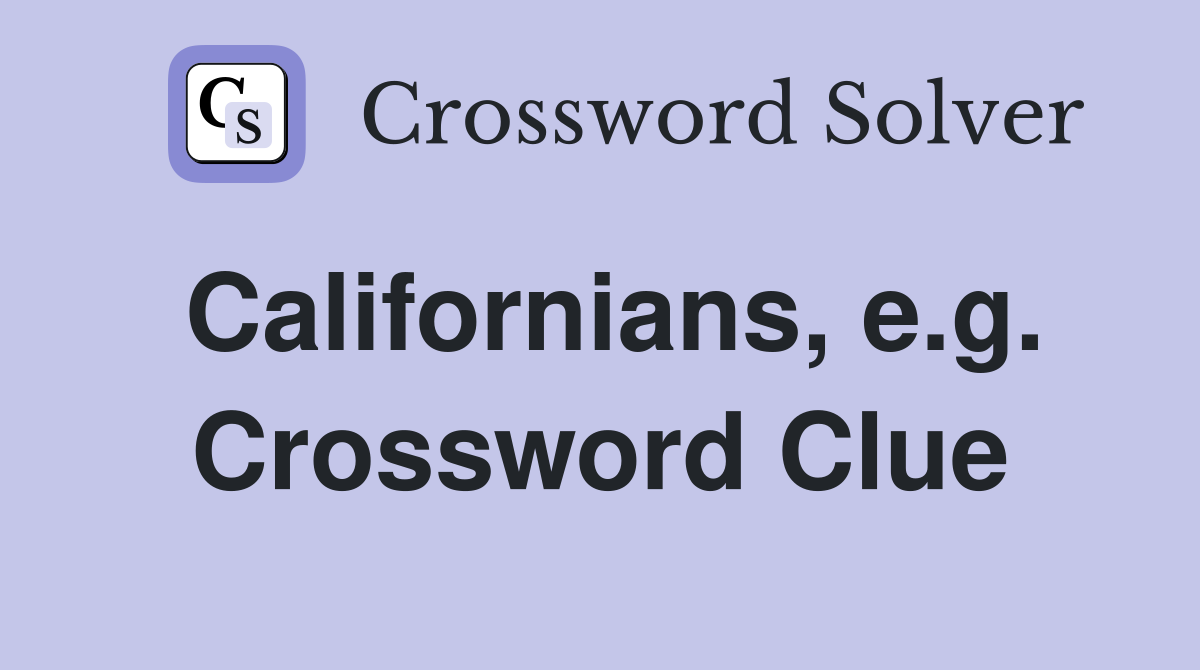 Californians, e.g. Crossword Clue