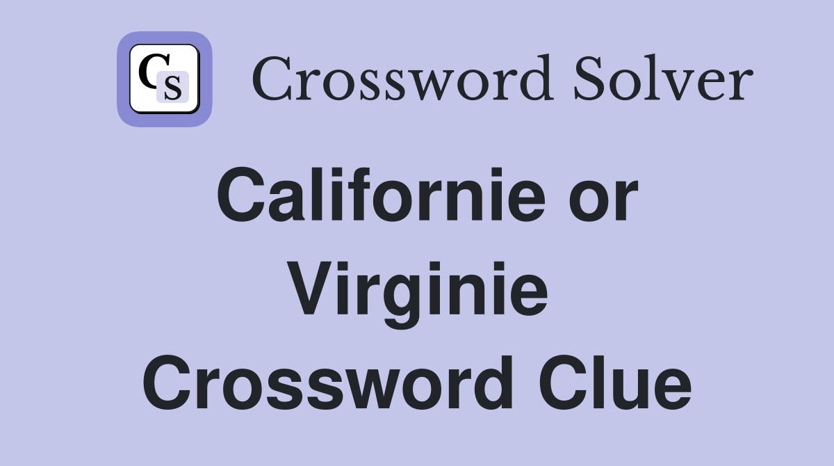 Californie or Virginie Crossword Clue