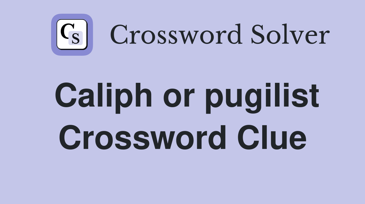 Caliph or pugilist Crossword Clue