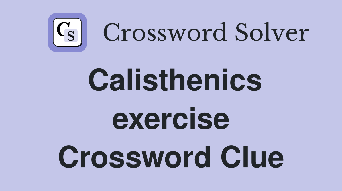Calisthenics exercise Crossword Clue