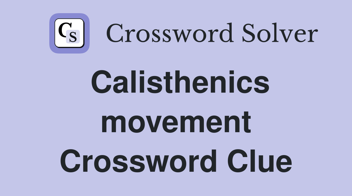 Calisthenics movement Crossword Clue