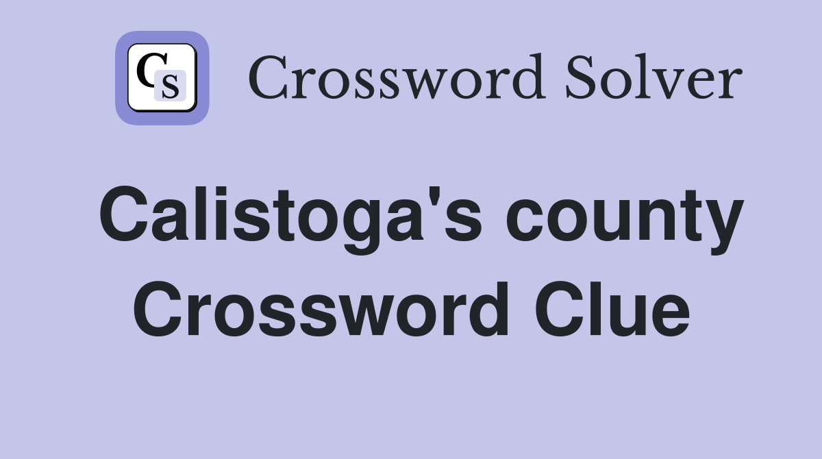 Calistoga's county Crossword Clue