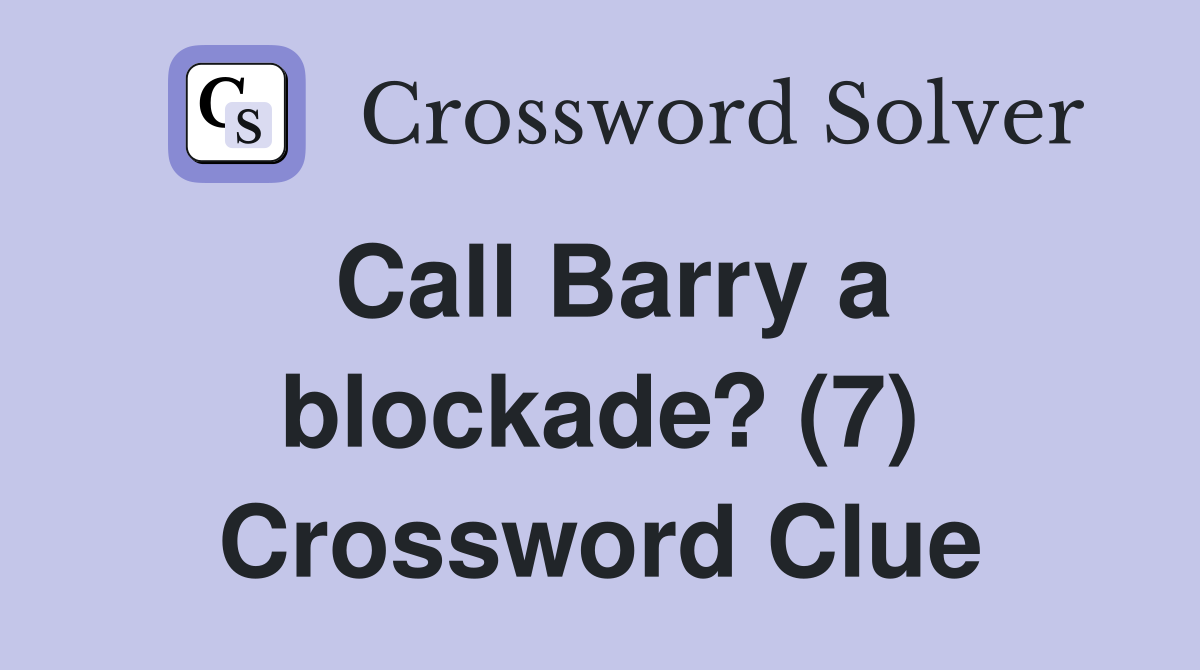 Call Barry a blockade? (7) Crossword Clue