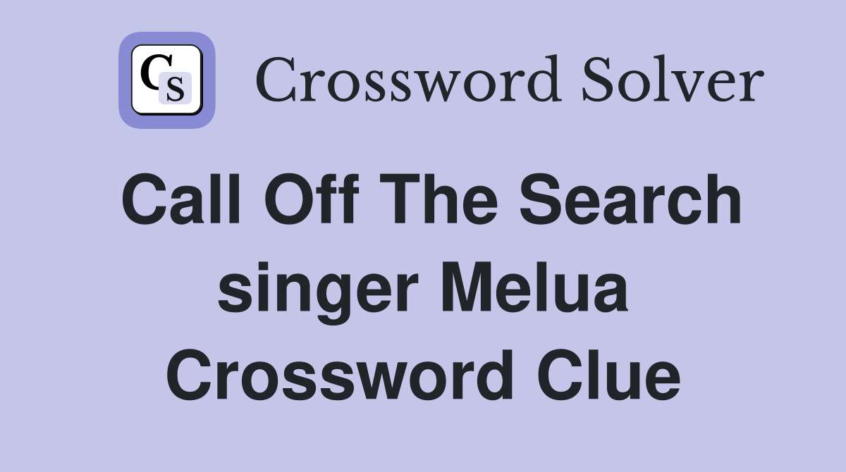 Call Off The Search singer Melua Crossword Clue