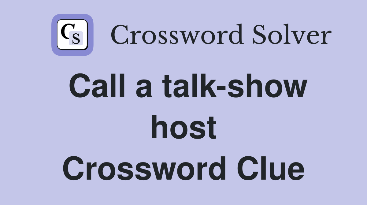 Call a talk-show host Crossword Clue