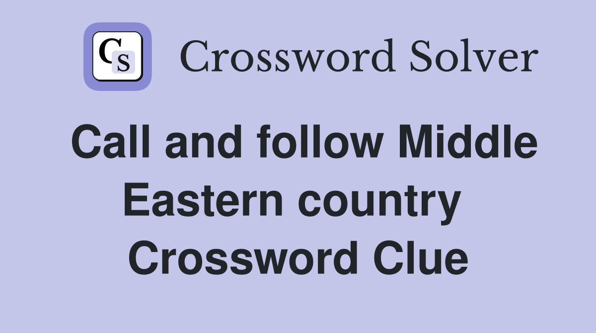 Call and follow Middle Eastern country  Crossword Clue