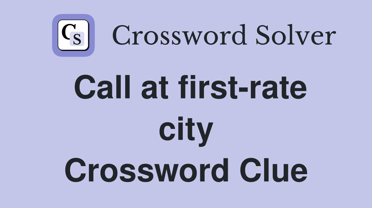 Call at first-rate city Crossword Clue