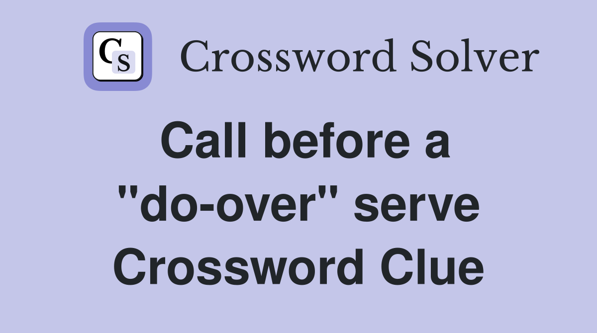 Call before a "do-over" serve Crossword Clue