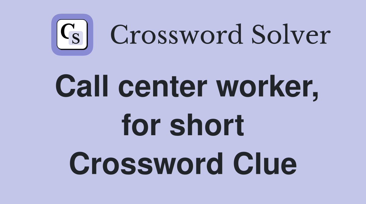 Call center worker, for short Crossword Clue