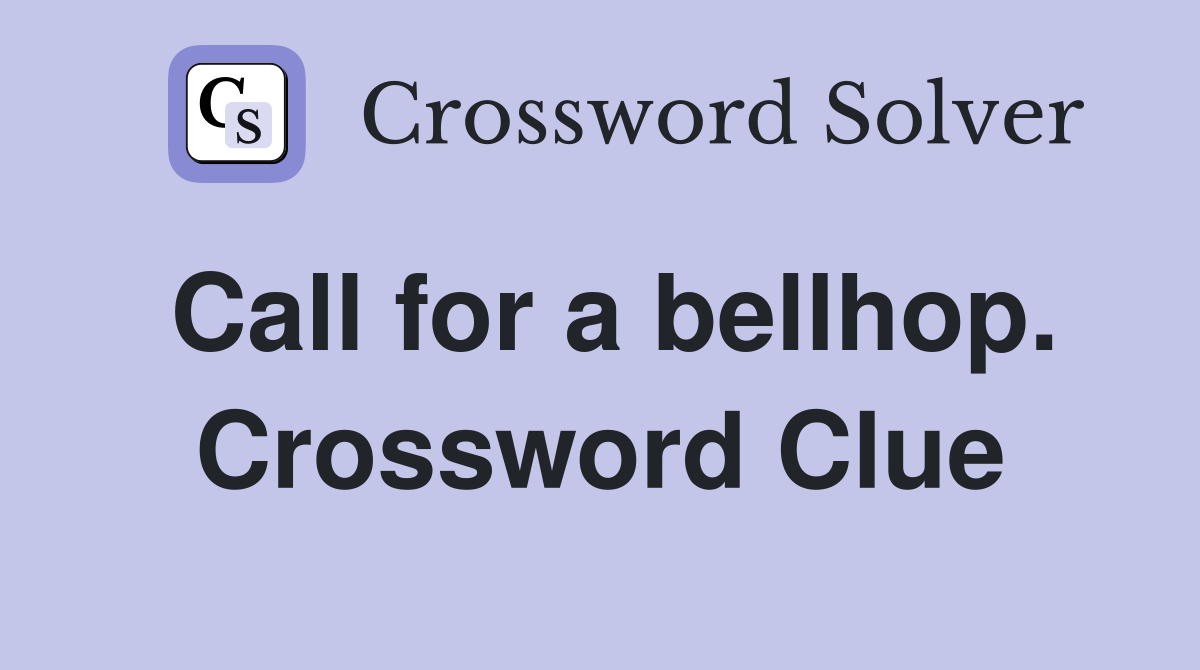 Call for a bellhop. Crossword Clue