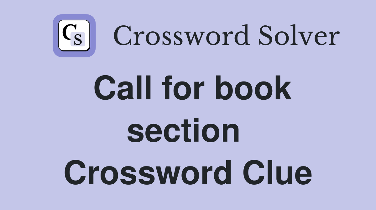 Call for book section  Crossword Clue