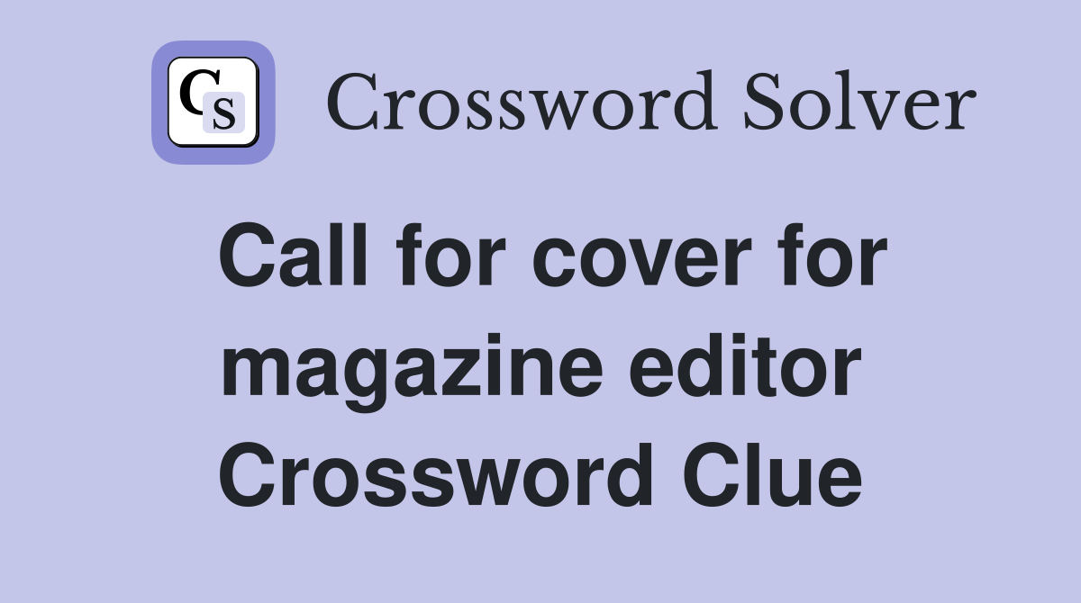 Call for cover for magazine editor Crossword Clue