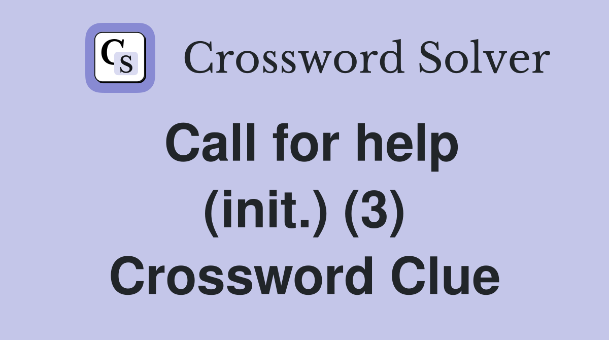 Call for help (init.) (3) Crossword Clue