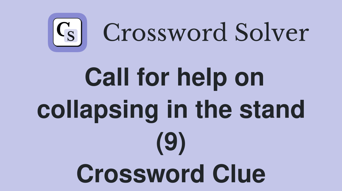 Call for help on collapsing in the stand (9) Crossword Clue