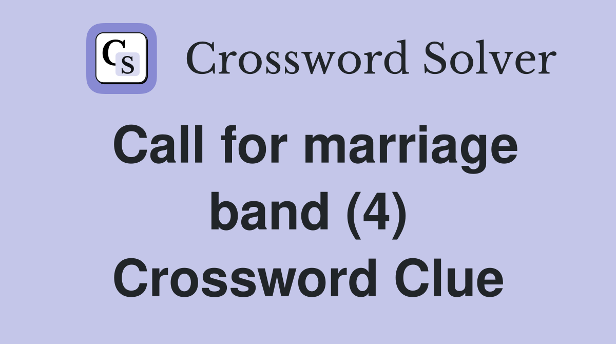 Call for marriage band (4) Crossword Clue