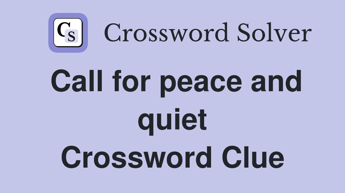 Call for peace and quiet Crossword Clue