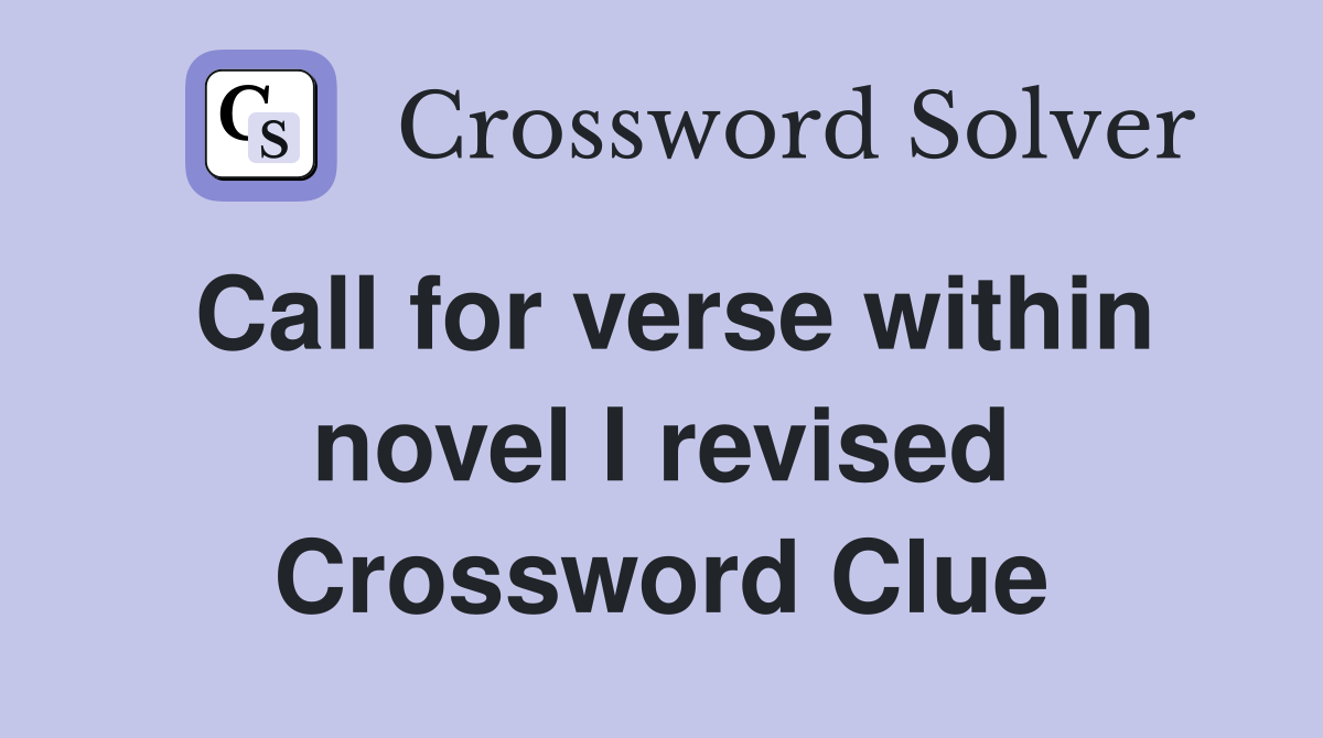 Call for verse within novel I revised Crossword Clue