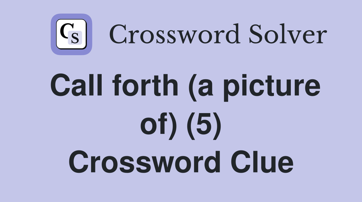 Call forth (a picture of) (5) Crossword Clue