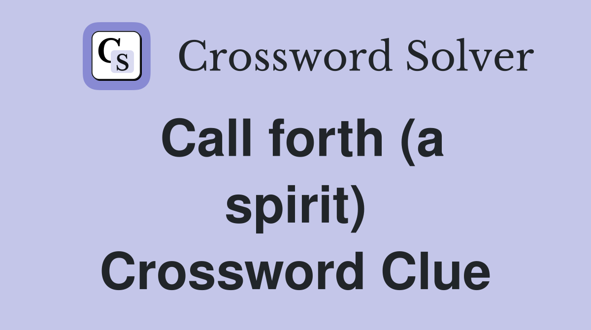 Call forth (a spirit) Crossword Clue