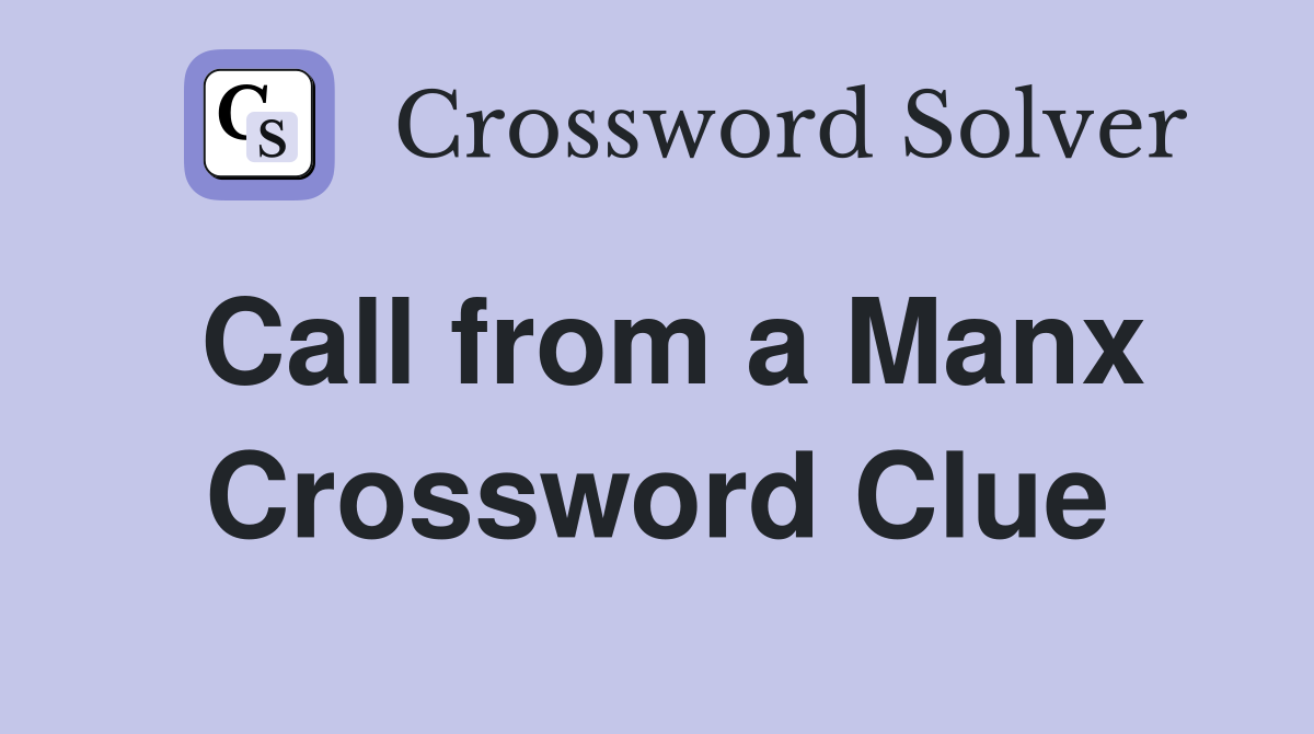 Call from a Manx Crossword Clue