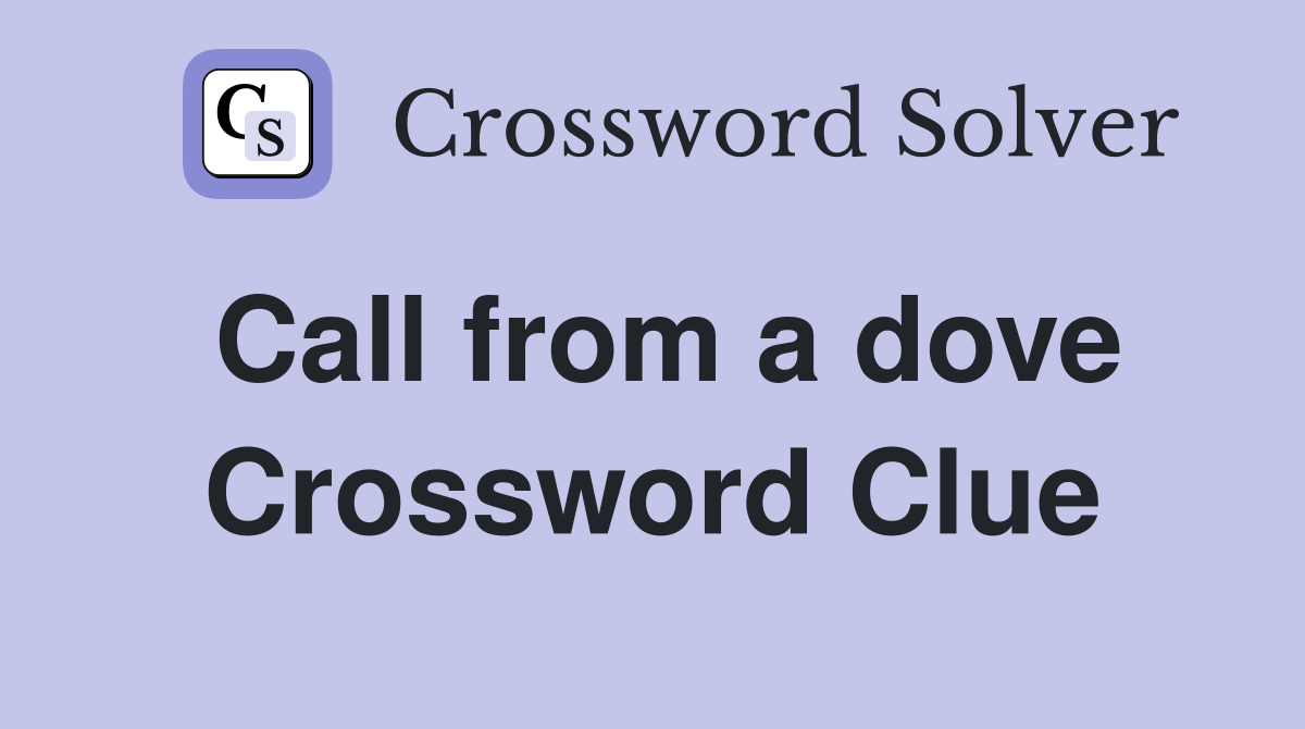 Call from a dove Crossword Clue