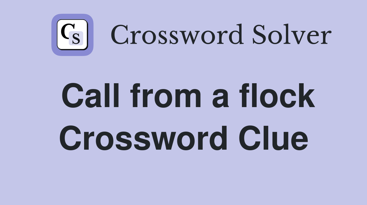 Call from a flock Crossword Clue