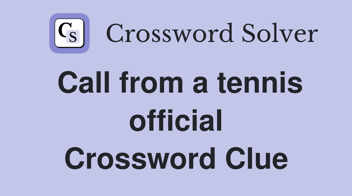 Call from a tennis official Crossword Clue