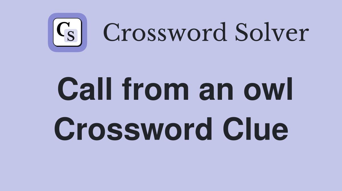 Call from an owl Crossword Clue