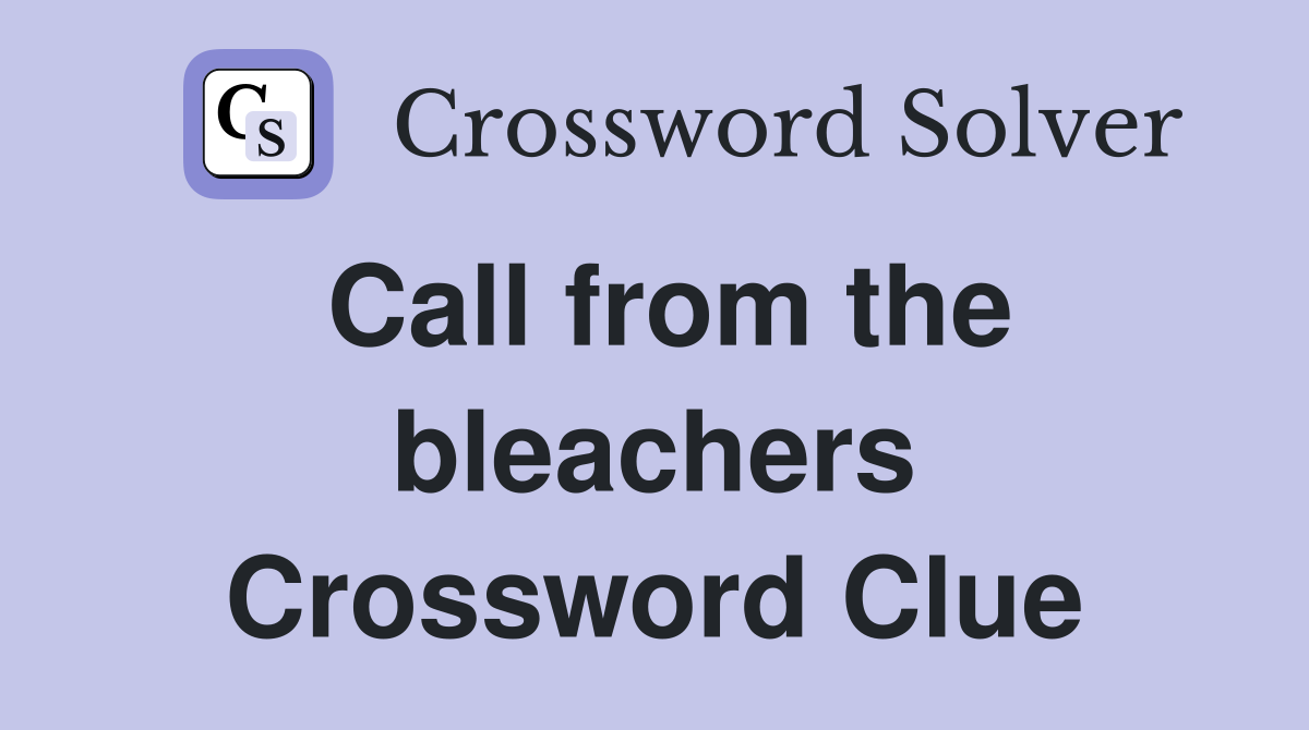 Call from the bleachers Crossword Clue