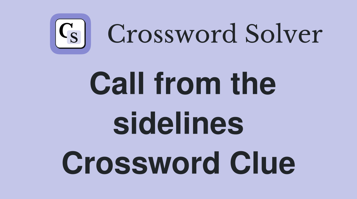 Call from the sidelines Crossword Clue