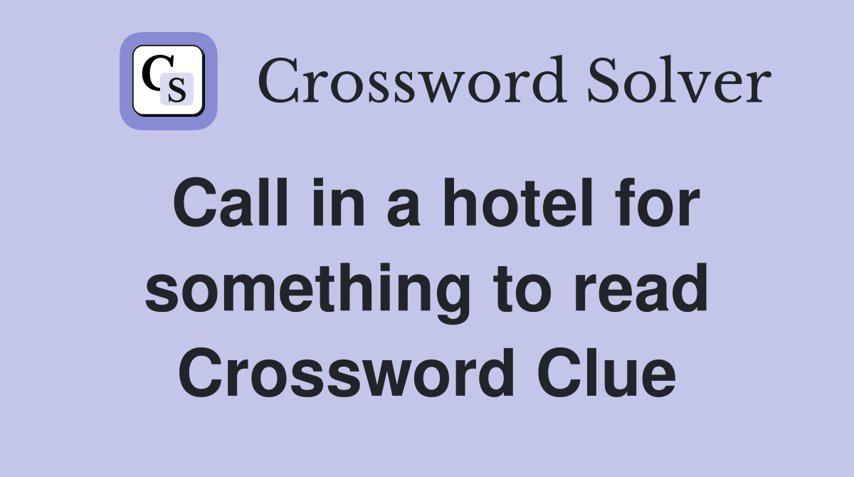 Call in a hotel for something to read Crossword Clue
