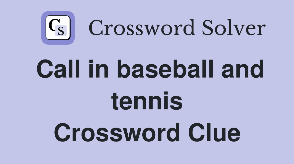 Call in baseball and tennis Crossword Clue