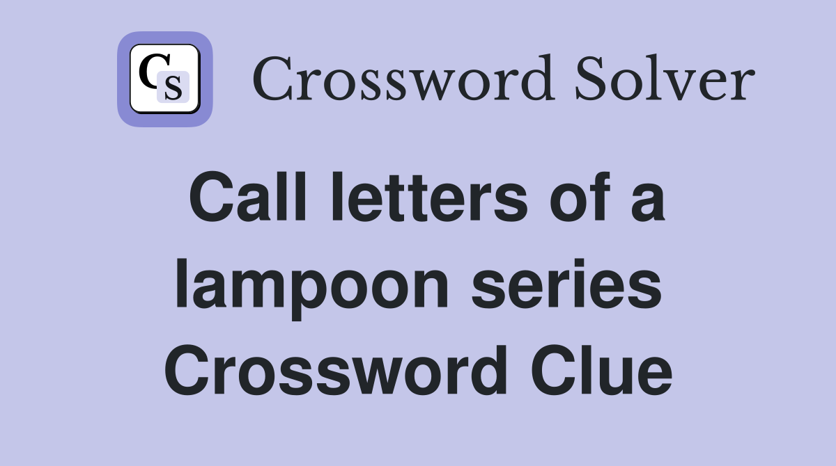 Call letters of a lampoon series Crossword Clue