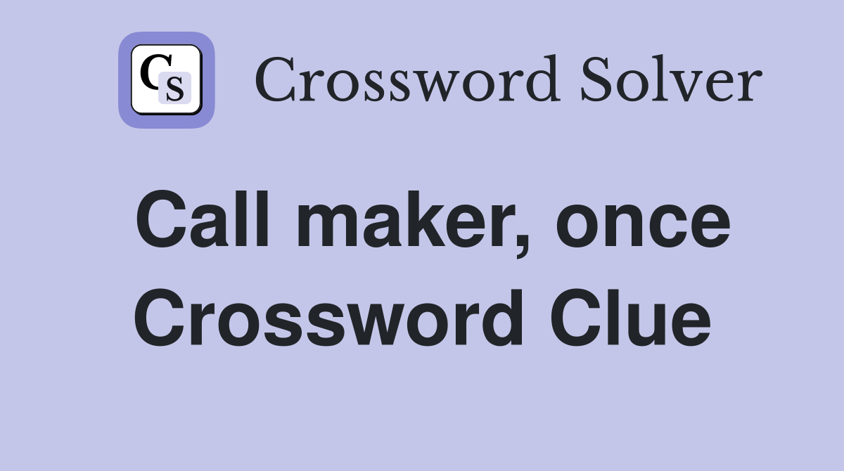 Call maker, once Crossword Clue