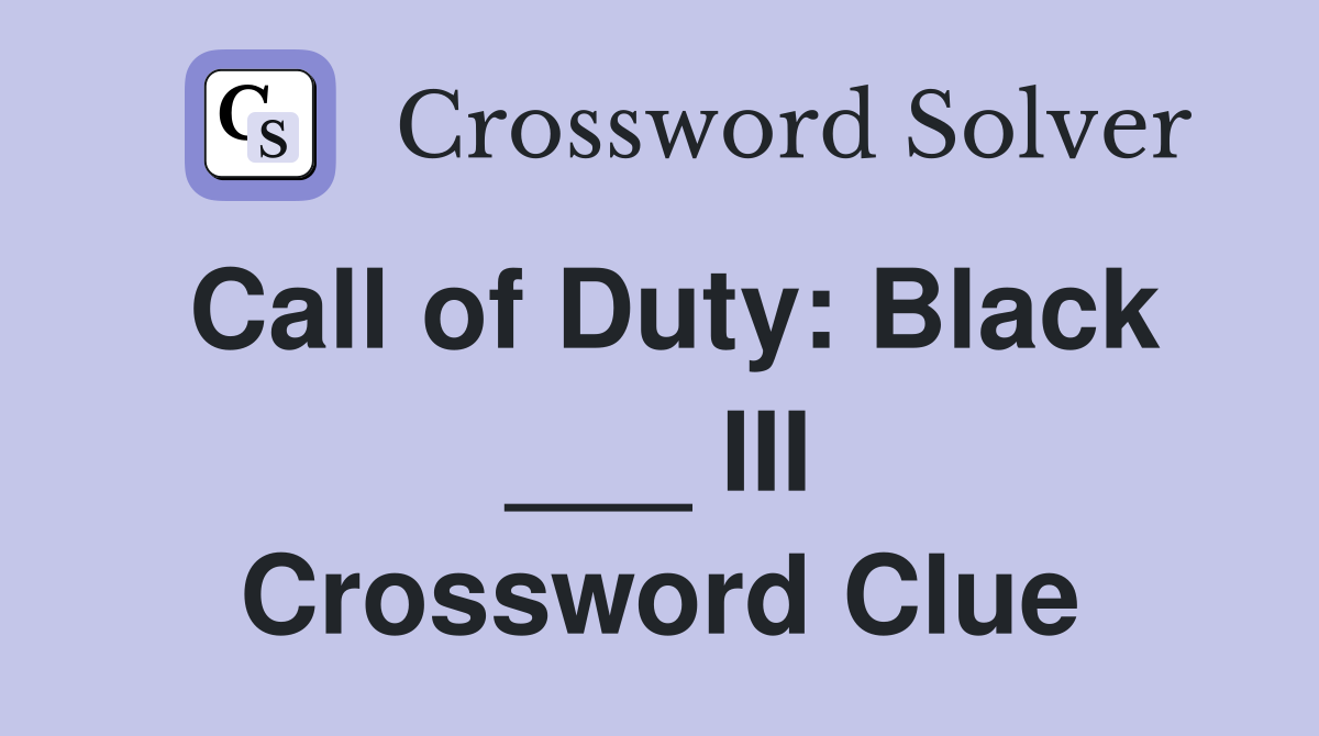 Call of Duty: Black ___ III Crossword Clue