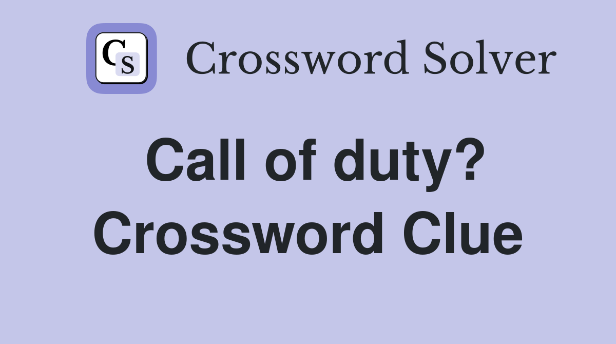 Call of duty? Crossword Clue