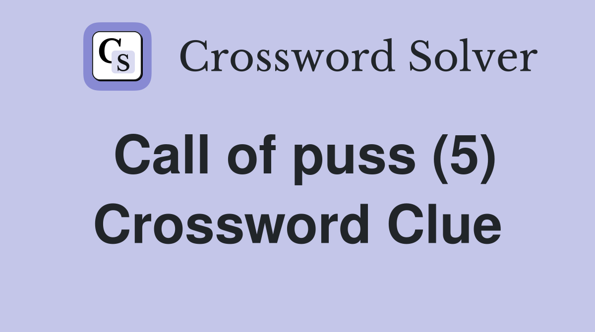 Call of puss (5) Crossword Clue
