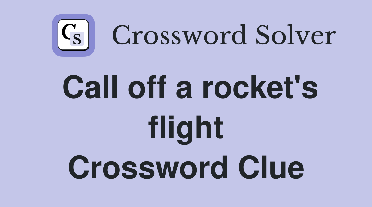 Call off a rocket's flight Crossword Clue